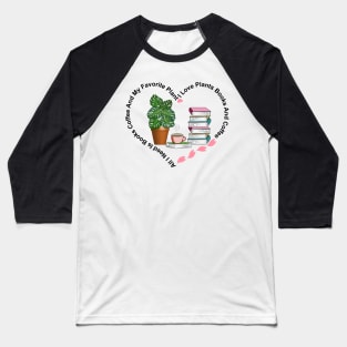 Coffee Books And Plant Baseball T-Shirt